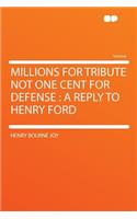 Millions for Tribute Not One Cent for Defense