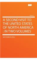 A Second Visit to the United States of North America: In Two Volumes Volume 2: In Two Volumes Volume 2