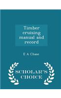 Timber Cruising Manual and Record - Scholar's Choice Edition
