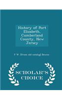 History of Port Elizabeth, Cumberland County, New Jersey - Scholar's Choice Edition