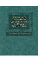 Memoires Du Marechal de Grouchy, Volume 5