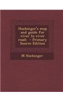 Huebinger's Map and Guide for River to River Road; - Primary Source Edition