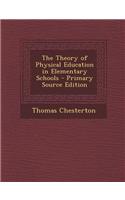 The Theory of Physical Education in Elementary Schools - Primary Source Edition