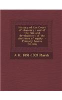 History of the Court of Chancery: And of the Rise and Development of the Doctrines of Equity - Primary Source Edition