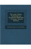 The Post Office. Translated by Devabrata Mukerjea - Primary Source Edition
