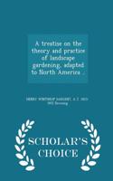 A Treatise on the Theory and Practice of Landscape Gardening, Adapted to North America .. - Scholar's Choice Edition