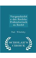 Vorgeschichte Des Rechts: Prähistorisches Recht - Scholar's Choice Edition(English)