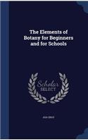 The Elements of Botany for Beginners and for Schools