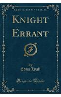 Knight Errant (Classic Reprint)