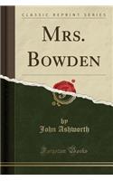 Mrs. Bowden (Classic Reprint)