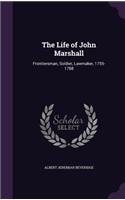 The Life of John Marshall: Frontiersman, Soldier, Lawmaker, 1755-1788