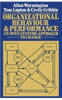 Organizational Behaviour and Performance: An Open Systems Approach to Change