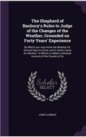Shepherd of Banbury's Rules to Judge of the Changes of the Weather, Grounded on Forty Years' Experience