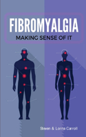 Fibromyalgia - Making Sense of It