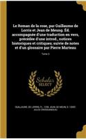 Le Roman de la rose, par Guillaume de Lorris et Jean de Meung. Éd. accompagnée d'une traduction en vers, précédée d'une introd., notices historiques et critiques; suivie de notes et d'un glossaire par Pierre Marteau; Tome 3