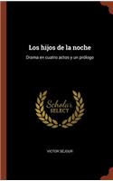 Los hijos de la noche: Drama en cuatro actos y un prólogo