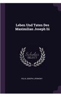 Leben Und Taten Des Maximilian Joseph Iii