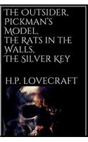 The Outsider, Pickman's Model, the Rats in the Walls, the Silver Key