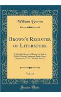 Brown's Register of Literature, Vol. 31: A Monthly Record of Books, on Sale at Willm. Brown's Immense Book-Store; January 20, 1755; Classical, Part II (Classic Reprint)