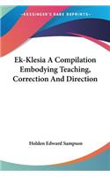 Ek-Klesia A Compilation Embodying Teaching, Correction And Direction