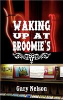 Waking Up At Broomie's