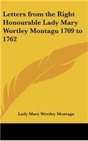 Letters from the Right Honourable Lady Mary Wortley Montagu 1709 to 1762: (English)