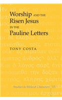 Worship and the Risen Jesus in the Pauline Letters