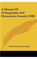 A Manual Of Orthography And Elementary Sounds (1900): (English)