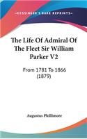 The Life Of Admiral Of The Fleet Sir William Parker V2