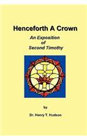 Henceforth A Crown: An Exposition of Second Timothy