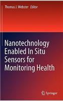 Nanotechnology Enabled in Situ Sensors for Monitoring Health