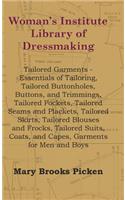 Woman's Institute Library Of Dressmaking - Tailored Garments - Essentials Of Tailoring, Tailored Buttonholes, Buttons, And Trimmings, Tailored Pockets, Tailored Seams And Plackets, Tailored Skirts, Tailored Blouses And Frocks, Tailored Suits, Coats
