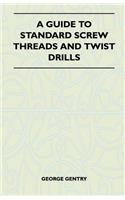 A Guide to Standard Screw Threads and Twist Drills