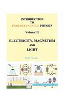 Introduction to Understandable Physics: Volume III - Electricity, Magnetism and Light(English)