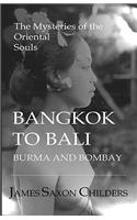 Bangkok to Bali, Burma and Bombay