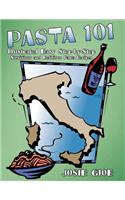 Pasta 101: Illustrated Easy Step-by-Step Nutritious and Delicious Pasta Recipes