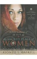 The Lost Teachings of Jesus on the Sacred Place of Women