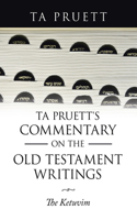Ta Pruett's Commentary on the Old Testament Writings: The Ketuvim