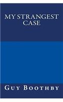 My Strangest Case