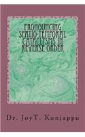 Pronouncing Spatio-Temporal Cataclysms In Reverse Order