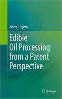 Edible Oil Processing from a Patent Perspective [Special Indian Edition - Reprint Year: 2020] [Paperback] Albert J. Dijkstra