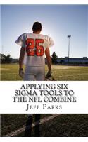 Applying Six Sigma Tools to the NFL Combine