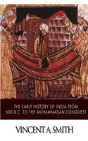 Early History of India from 600 B.C. to the Muhammadan Conquest