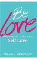 BE Love