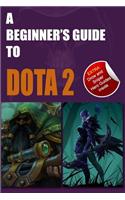 A Beginner's Guide to Dota 2