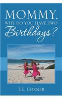 Mommy, Why Do You Have Two Birthdays?