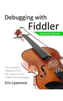 Debugging with Fiddler: The complete reference from the creator of the Fiddler Web Debugger(English)
