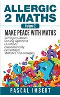 Allergic 2 Maths, Volume 2