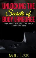 Unlocking the Secrets of Body Language: How you can use it in your everyday life(English)