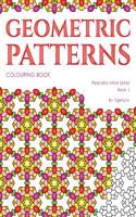 Geometric Patterns Colouring Book: Colouring for Adults (Peaceful Mind Series)